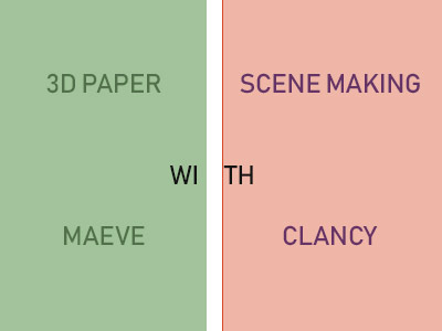 3D Paper Scene Making with Maeve Clancy
