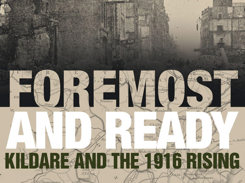 Foremost and Ready: Kildare and 1916