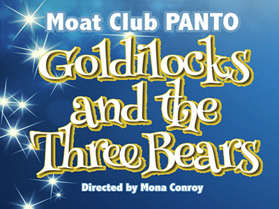 The Moat Theatre Panto: Goldilocks and the Three Bears